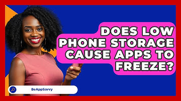 Does Low Phone Storage Cause Apps To Freeze? - Be App Savvy