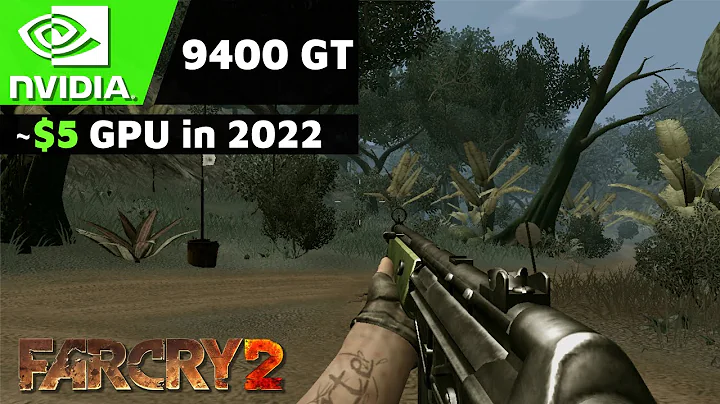 2022年Nvidia 9400 GT 1GB | Far Cry 2 | 720P低画质