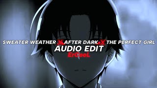 SWEATER WEATHER x AFTER DARK x THE PERFECT GIRL 「 edit audio 」