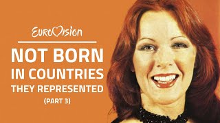 Eurovision | Not born in countries they represented (Part 3)