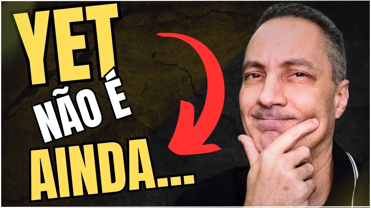 YET Não é 