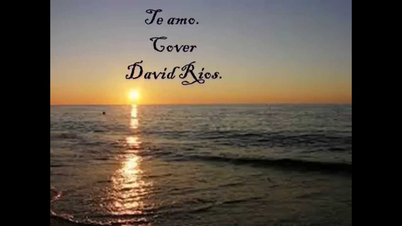 te amo banda ms cover david rios YouTube