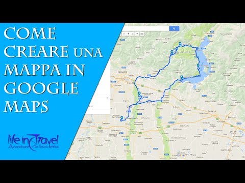 CREARE UNA MAPPA IN GOOGLE MAPS - Guida alla realizzazione di un itinerario
