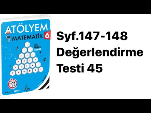6 SINIF ATÖLYEM S.147-148 DEĞERLENDİRME TESTİ 45
