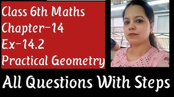 Class 6th Maths Chapter-14 Ex-14.2 Practical Geometry with Steps