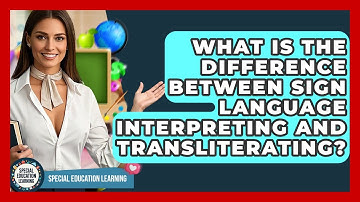What Is The Difference Between Sign Language Interpreting And Transliterating?