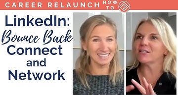 Connect and Network on LinkedIn to Bounce back from a Career Break or Layoff