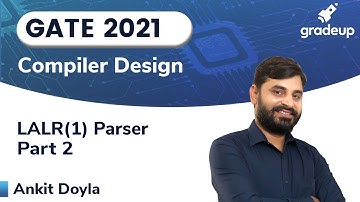 LALR(1) Parser | Part 2 | Compiler Design | GATE 2021 | Ankit Sir | Gradeup
