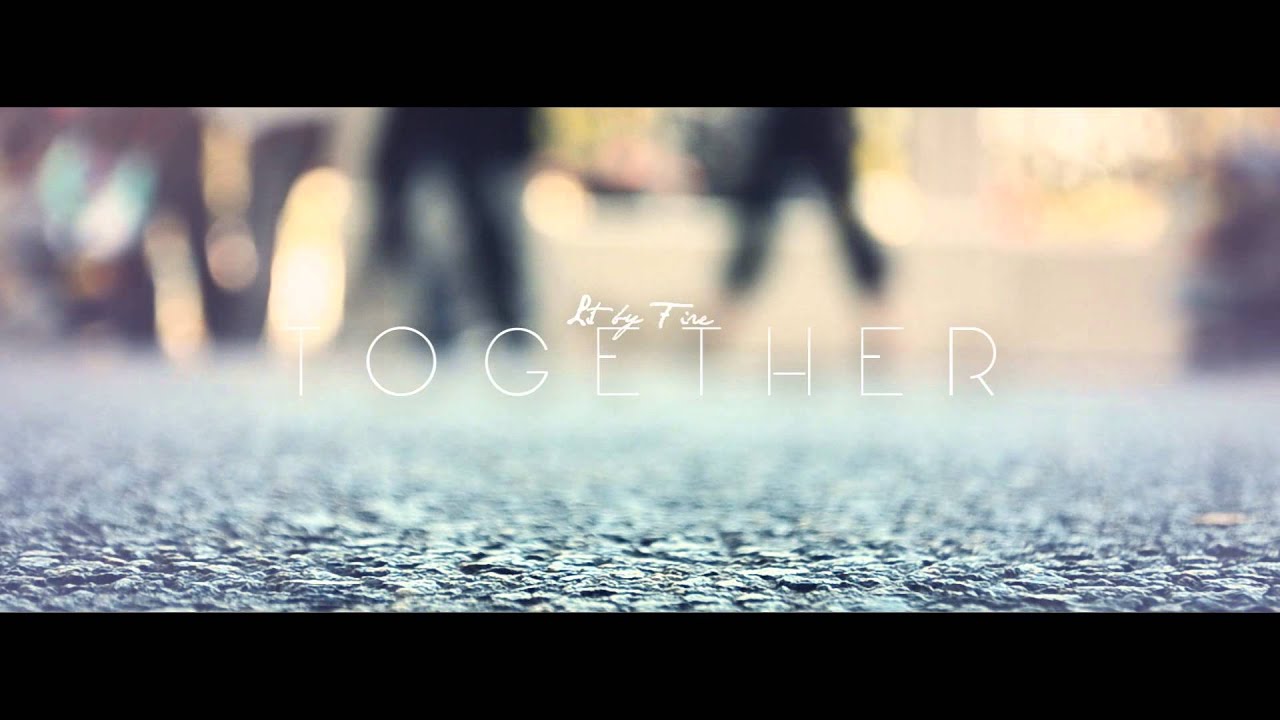 Lit by Fire - Together