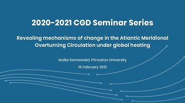 CGD Seminar Series - Revealing mechanisms of change in the Atlantic Meridional Overturning...