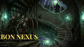Chronicles of the Ebon Nexus | EP13: The Chasm | Dark Fantasy Radio Drama