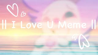 I Love U meme || KineMaster, CuteCut and FlipaClip || Loop @jelly_biirb6497