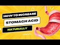 How to Increase Stomach Acid Naturally