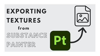 Exporting Textures from Substance Painter