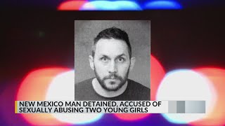 New Mexico man accused of sexually abusing two girls