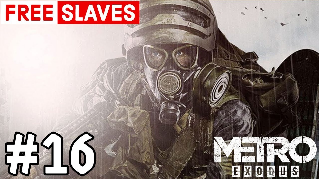 METRO EXODUS WALKTHROUGH GAMEPLAY | Part 16 - FREE SLAVES