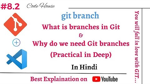 Part-8.2 git branch What is branches in Git & Why do we need Git branch (Practical in Deep) in Hindi