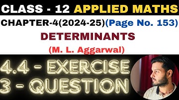 3 Question Exercise 4.4 l Chapter 4 l DETERMINANTS l Class 12th Applied Maths l M L Aggarwal 2024-25