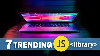 7 Trending Javascript Library in 2018