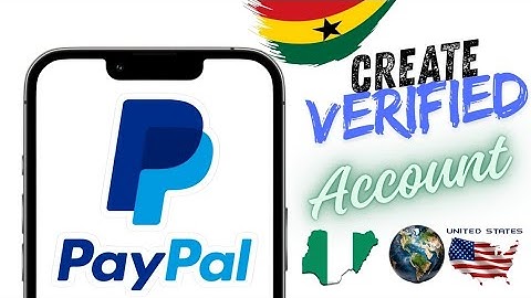 How To Create A Fully Verified PayPal Account in Ghana – The Method Nobody Talks About!