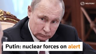 Putin orders nuclear forces on high alert