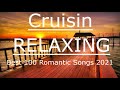 Greatest Cruisin Love Songs Collection  - Best 100 Relaxing Beautiful Love Songs 2021