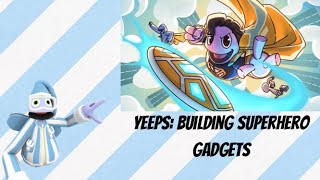 Building SUPERHERO Gadgets in YEEPS