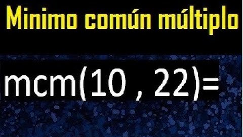 Minimo comun multiplo de 10 y 22 . mcm 10 y 22