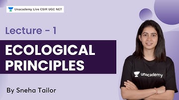 Ecological Principles | Lecture 1 |  Sneha Tailor | Unacademy Live- CSIR UGC NET