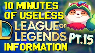 10 Minutes of Useless Information about League of Legends Pt.15!