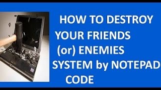 HOW TO DESTROY YOUR FRIENDS (OR) ENEMIES COMPUTER BY 4 LINE NOTEPAD CODE