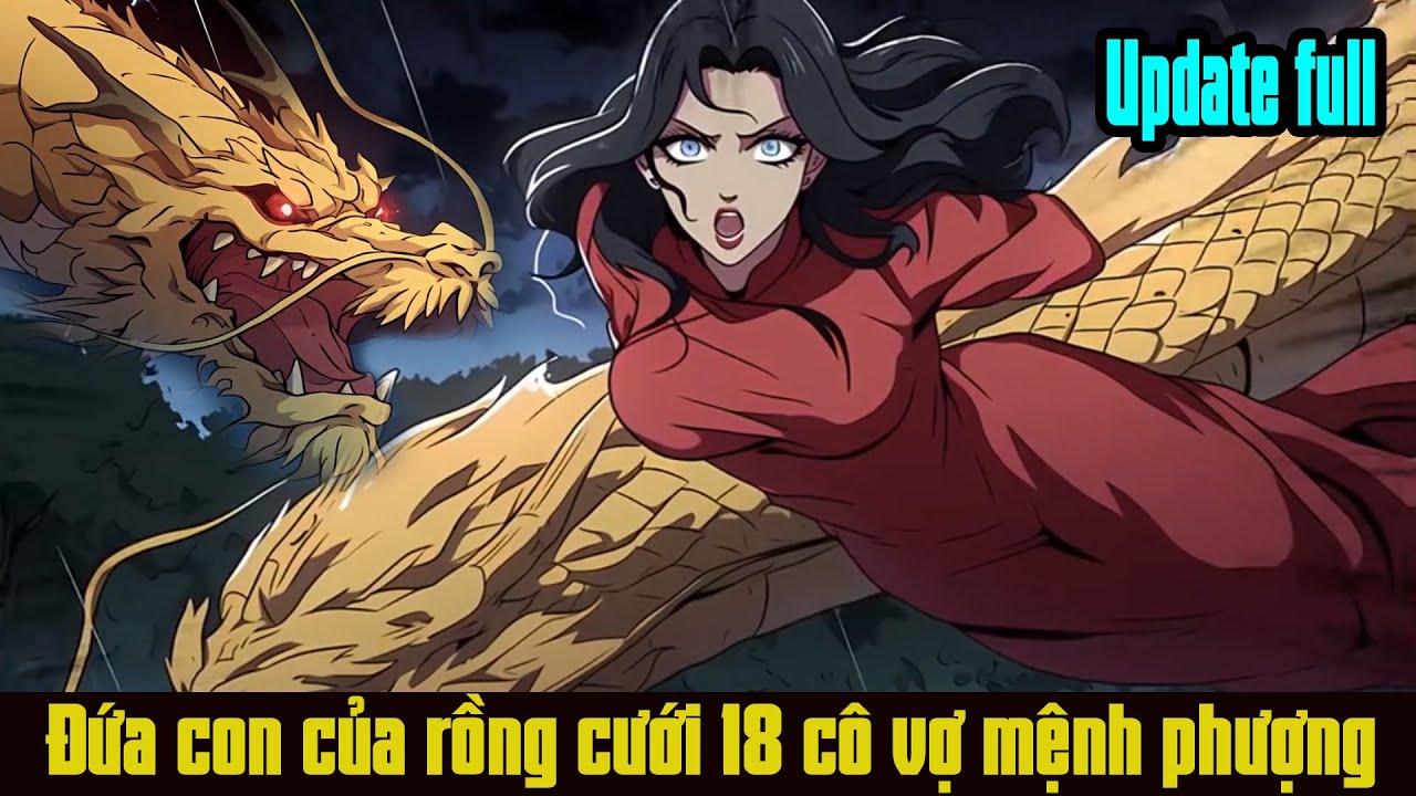 Đứa con của rồng cưới 18 cô gái mệnh phượng khiến cuộc sống thay đổi - youtube