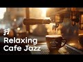 Relaxing morning coffee shop jazz music for work focus productivity