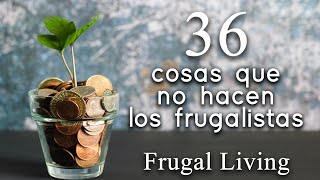 36 cosas que no hacen los frugalistas  Frugal Living que es