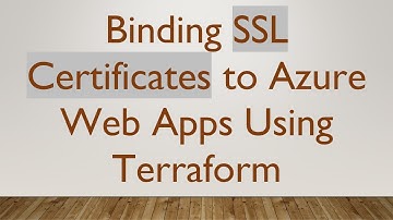 Binding SSL Certificates to Azure Web Apps Using Terraform