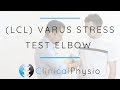 Lateral Collateral Ligament (Varus) Stress Test Elbow ...