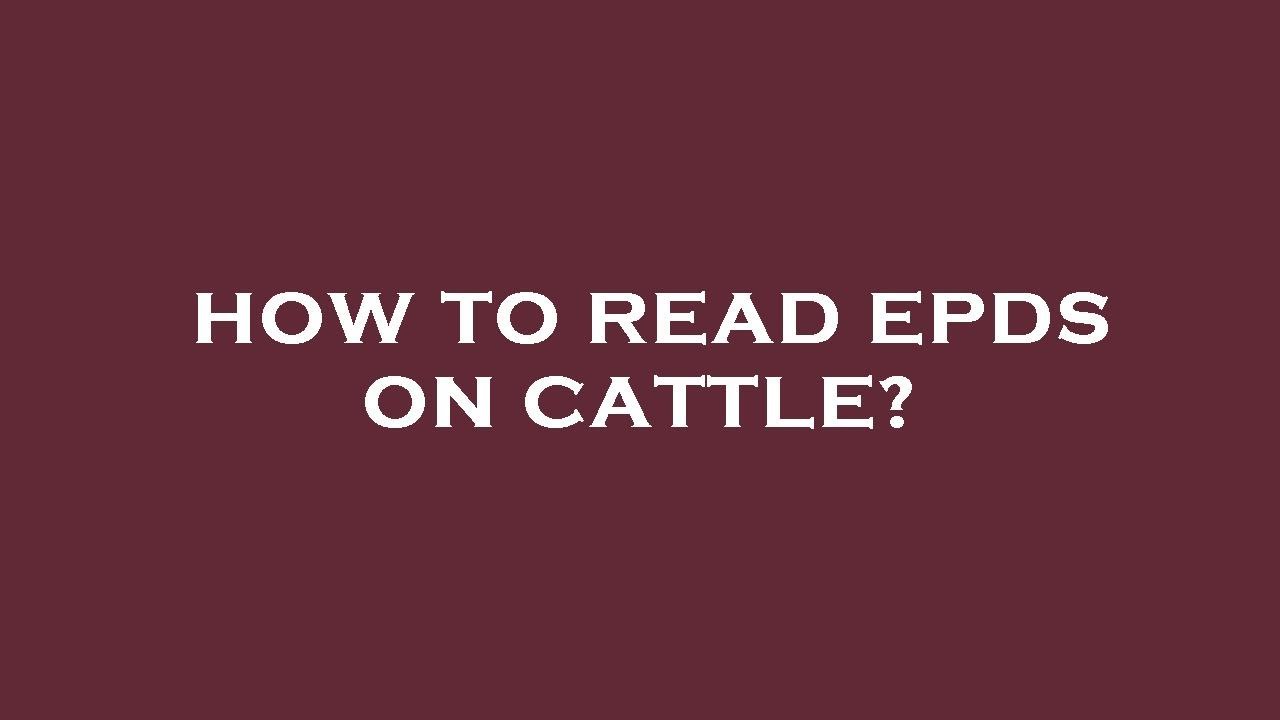 How To Read Epds On Cattle YouTube how-to-read-epds-on-cattle-youtube