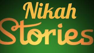 Nikah stories. Part 3