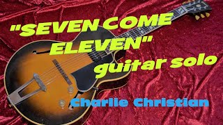 Charlie Christian seven come eleven guitar solo