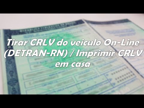 Tirar CRLV do veiculo On-Line (DETRAN-RN) / Imprimir CRLV em casa