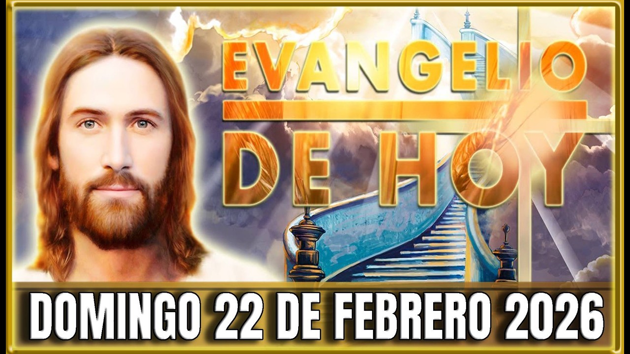 EVANGELIO DE HOY Domingo 22 de Febrero de 2026 | Oraciones en Video ...