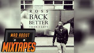 Ross ft Giggs - Back Better Than I Left (Prod By A Game) [Back Better Than I Left] [@RossOPB]