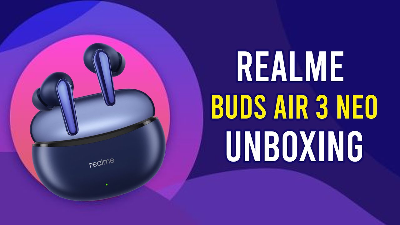 Unboxing the realme Buds Air 3 Neo [Starry Blue] - Escape Into Sound -  realme Community