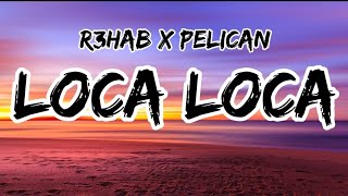 R3hab x Pelican - Loca Loca [Letra/Lyrics] Resimi