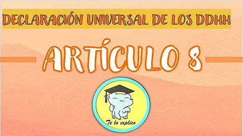 ¿Qué significa el artículo 8 de la Declaración de los Derechos Humanos?