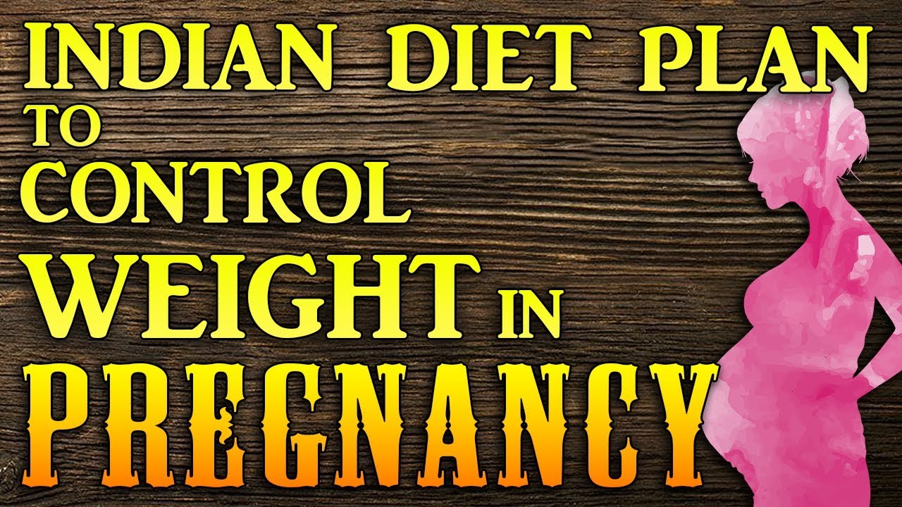 Diet plan to control weight gain in pregnancy Weight loss in
