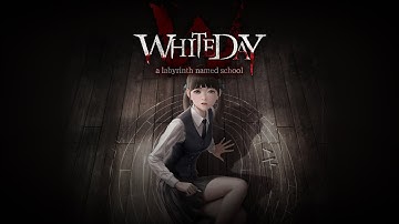 Elajjaz - White Day: A Labyrinth Named School - Part 1 - First Playthrough