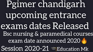 Pgimer chandigarh upcoming entrance exams dates - Bsc nursing & paramedical exam date 2020-21 🔥