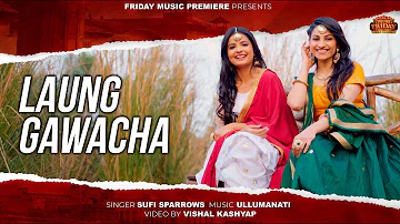 Laung Gawacha | Sufi Sparrows | Ullumanati | Friday Music Premiere