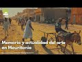 Memoria y actualidad del arte en Mauritania